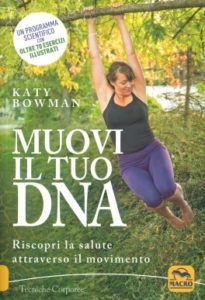Katy Bowman, Muovi il tuo DNA. Riscopri la salute attraverso il movimento